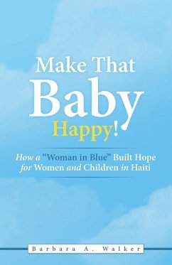 Make That Baby Happy! - Walker, Barbara A.