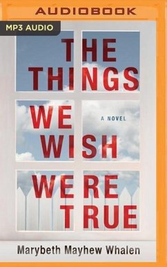 The Things We Wish Were True - Whalen, Marybeth Mayhew