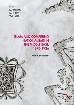 Islam and Competing Nationalisms in the Middle East, 1876-1926 - Soleimani, Kamal