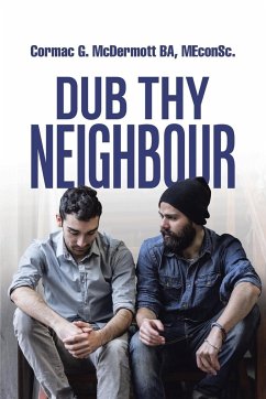 Dub Thy Neighbour - McDermott BA MEconSc., Cormac G.