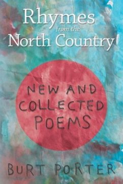Rhymes from the North Country: New and Collected Poems - Porter, Burt