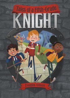 Tales of a Fifth-Grade Knight - Gibson, Douglas