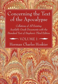 Concerning the Text of the Apocalypse, 2 Volumes: Collations of All Existing Available Greek Documents with the Standard Text of Stephen's Third Editi - Hoskier, H. C.