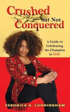 Crushed but Not Conquered - Cunningham, Veronica A.