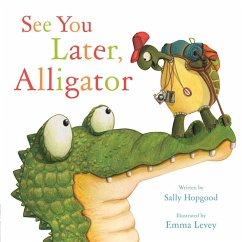 See You Later, Alligator - Hopgood, Sally