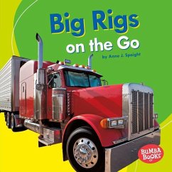 Big Rigs on the Go - Spaight, Anne J