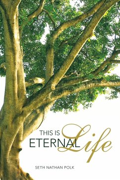 This Is Eternal Life - Polk, Seth Nathan