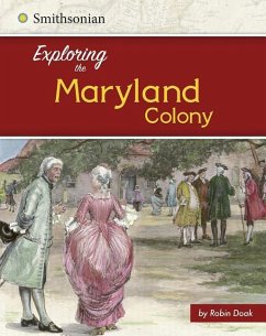 Exploring the Maryland Colony - Doak, Robin S.