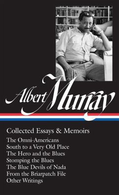 Albert Murray: Collected Essays & Memoirs (Loa #284): The Omni-Americans / South to a Very Old Place / The Hero and the Blues / Stomping the Blues / T - Murray, Albert