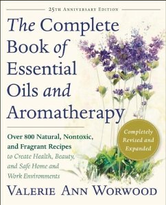 The Complete Book of Essential Oils and Aromatherapy, Revised and Expanded - Worwood, Valerie Ann