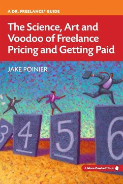 The Science, Art and Voodoo of Freelance Pricing and Getting Paid - Poinier, Jake