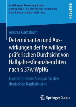 Determinanten und Auswirkungen der freiwilligen prüferischen Durchsicht von Halbjahresfinanzberichten nach § 37w WpHG - Gantzhorn, Andrea