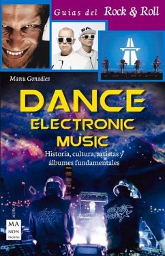 Dance Electronic Music: Historia, Cultura, Artistas Y Álbumes Fundamentales - González, Manu