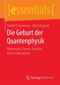 Die Geburt der Quantenphysik - Huebener, Rudolf P;Schopohl, Nils