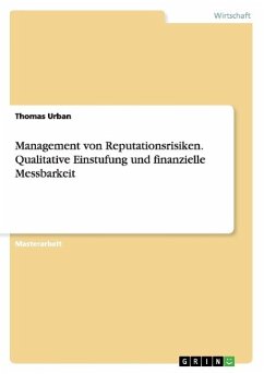 Management von Reputationsrisiken. Qualitative Einstufung und finanzielle Messbarkeit - Urban, Thomas