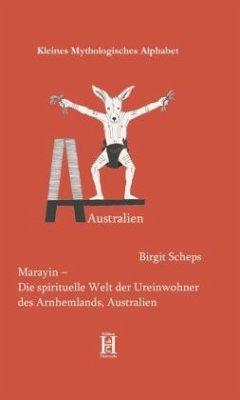Marayin - Die spirituelle Welt der Ureinwohner des Arnhemlands, Australien - Scheps, Birgit