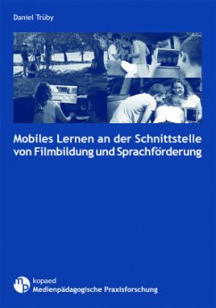 Mobiles Lernen an der Schnittstelle von Filmbildung und Sprachförderung - Trüby, Daniel