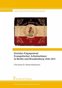 Soziales Engagement Evangelischer Arbeitnehmer in Berlin und Brandenburg 1848¿1973 - Homrichhausen, Christian R.