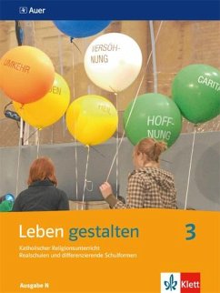 Leben gestalten 3. Schülerbuch 9./10. Schuljahr. Ausgabe N für Realschulen und differenzierende Schulformen