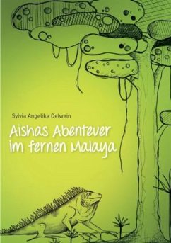 Aishas Abenteuer im fernen Malaysia - Oelwein, Sylvia Angelika