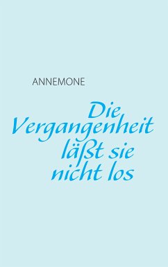 Die Vergangenheit läßt sie nicht los (eBook, ePUB) - Annemone