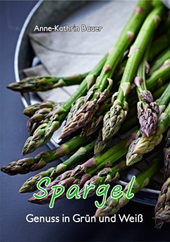 Spargel - Genuss in Grün und Weiß (eBook, ePUB)