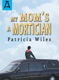 My Mom's a Mortician (eBook, ePUB)
