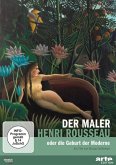 Der Maler Henri Rousseau oder die Geburt der Moderne Der Maler Henri Rousseau oder die Geburt der Moderne