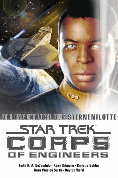 Star Trek - Corps of Engineers Sammelband 1: Die Ingenieure der Sternenflotte (eBook, ePUB) - Ward, Dayton; Decandido, Keith R.A.; Golden, Christie; Dilmore, Kevin; Smith, Dean Wesley