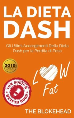 La dieta Dash: Gli ultimi accorgimenti della Dieta Dash per la perdita di peso (eBook, ePUB) - Blokehead, The