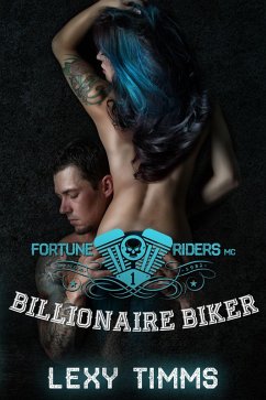 Billionaire Biker (Fortune Riders MC Series, #1) (eBook, ePUB) - Timms, Lexy