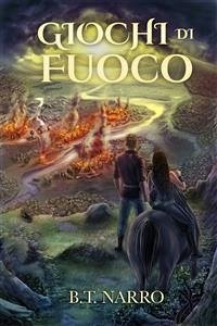 Giochi Di Fuoco (eBook, ePUB) - Narro, B.T.