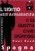 Storie Dimenticate, Spagna: L'uomo dell'Ambulanza e la Guerra Civile Spagnola (eBook, ePUB)