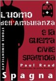 Storie Dimenticate, Spagna: L'uomo Dell'ambulanza E La Guerra Civile Spagnola (eBook, ePUB)