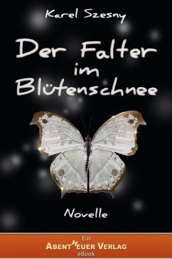 Der Falter im Blütenschnee (eBook, ePUB) - Szesny, Karel