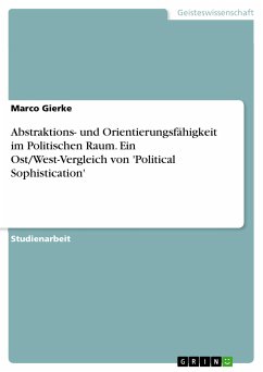 Abstraktions- und Orientierungsfähigkeit im Politischen Raum. Ein Ost/West-Vergleich von 'Political Sophistication' (eBook, PDF) - Gierke, Marco