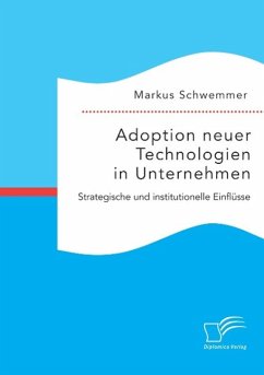 Adoption neuer Technologien in Unternehmen. Strategische und institutionelle Einflüsse - Schwemmer, Markus