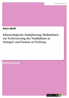 Klimatologische Stadtplanung. Maßnahmen zur Verbesserung des Stadtklimas in Stuttgart und Vauban in Freiburg (eBook, PDF) - Weiß, Alois