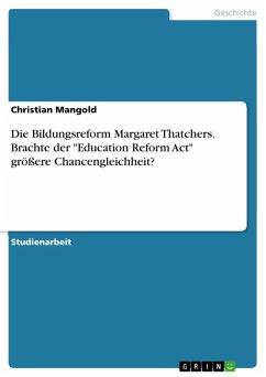 Die Bildungsreform Margaret Thatchers. Brachte der "Education Reform Act" größere Chancengleichheit? (eBook, PDF)
