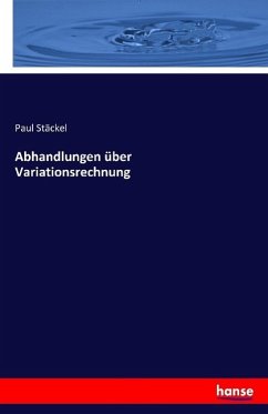Abhandlungen über Variationsrechnung - Stäckel, Paul