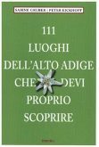 111 Luoghi dell' Alto Adige che devi proprio scoprire