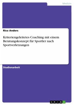 Kriteriengeleitetes Coaching mit einem Beratungskonzept für Sportler nach Sportverletzungen (eBook, PDF) - Anders, Rico