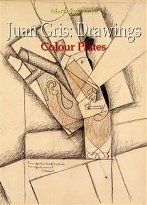 Juan Gris: Drawings Colour Plates (eBook, ePUB) - Peitcheva, Maria