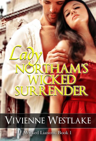 Lady Northam's Wicked Surrender (Wicked Liaisons, #1) (eBook, ePUB) Lady Northam's Wicked Surrender (Wicked Liaisons, #1) (eBook, ePUB)