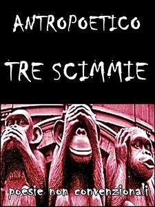 Tre scimmie (eBook, ePUB) - Antropoetico