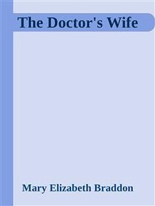 The Doctor's wife (eBook, ePUB) - Elizabeth Braddon, Mary