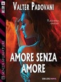 Amore senza amore (eBook, ePUB)