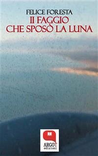 Il faggio che sposò la luna (eBook, ePUB) - Foresta, Felice