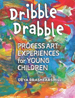 Dribble Drabble: Process Art Experiences for Young Children - Brashears Hill, Deya