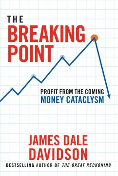 The Breaking Point: Profit from the Coming Money Cataclysm - Davidson, James Dale